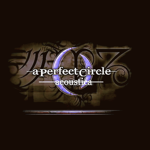 A Perfect Circle : Acoustic Live & Remixes